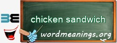 WordMeaning blackboard for chicken sandwich